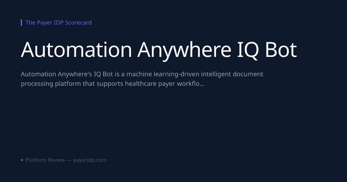 Automation Anywhere IQ Bot Review — The Payer IDP Scorecard — The Payer ...